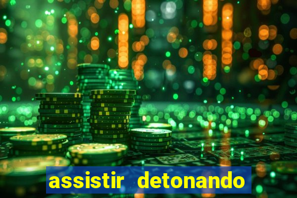 assistir detonando em barcelona dublado online